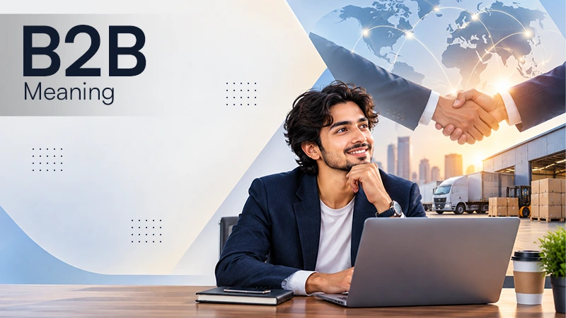 B2B Meaning, How It Works, Benefits, and Limitations